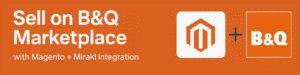 Magento marketplace integration with Mirakl B&Q